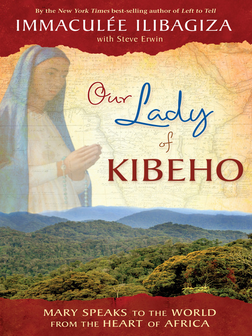 Title details for Our Lady of KIBEHO by Immaculee Ilibagiza - Available